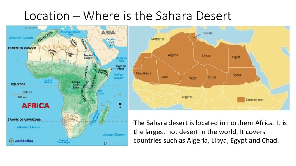 Location – Where is the Sahara Desert The Sahara desert is located in northern