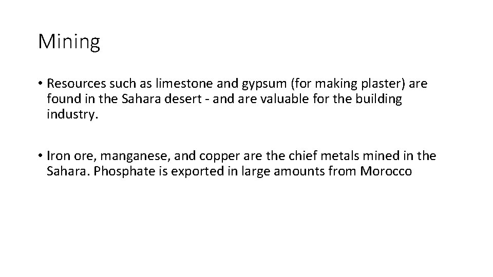 Mining • Resources such as limestone and gypsum (for making plaster) are found in