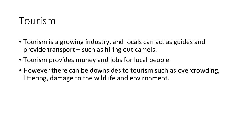 Tourism • Tourism is a growing industry, and locals can act as guides and