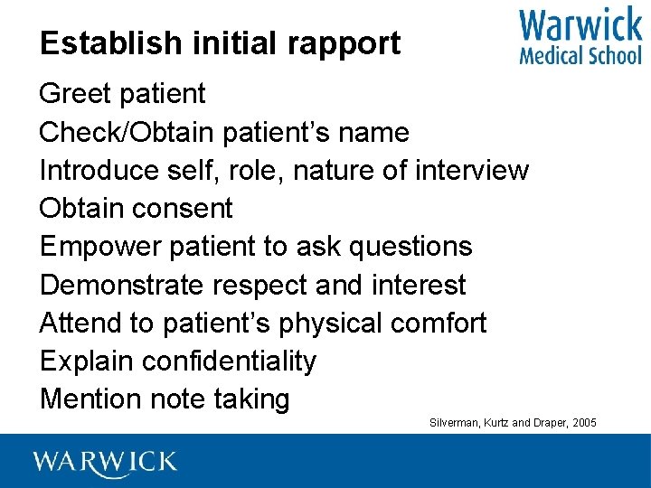 Establish initial rapport Greet patient Check/Obtain patient’s name Introduce self, role, nature of interview