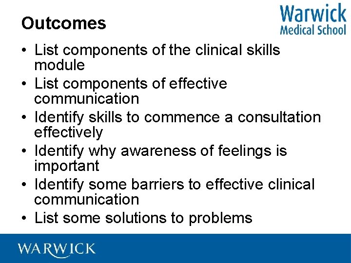 Outcomes • List components of the clinical skills module • List components of effective