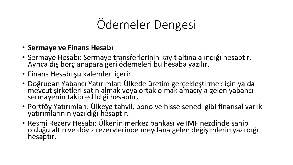 Ödemeler Dengesi • Sermaye ve Finans Hesabı • Sermaye Hesabı: Sermaye transferlerinin kayıt altına