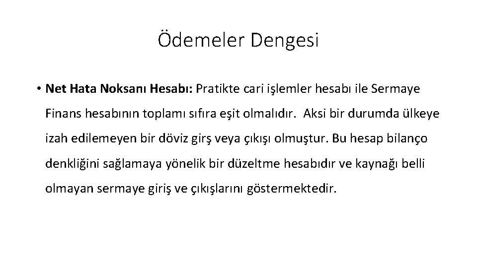 Ödemeler Dengesi • Net Hata Noksanı Hesabı: Pratikte cari işlemler hesabı ile Sermaye Finans