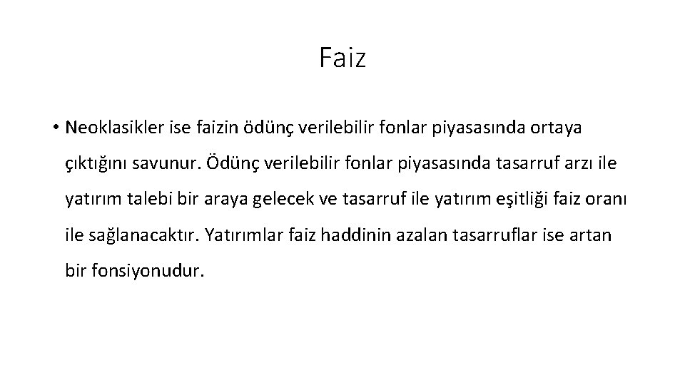 Faiz • Neoklasikler ise faizin ödünç verilebilir fonlar piyasasında ortaya çıktığını savunur. Ödünç verilebilir