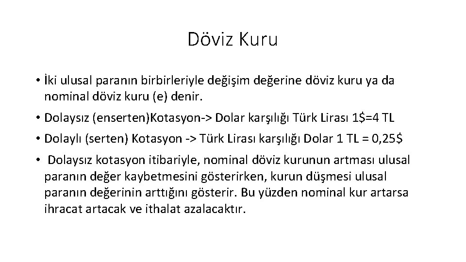 Döviz Kuru • İki ulusal paranın birbirleriyle değişim değerine döviz kuru ya da nominal