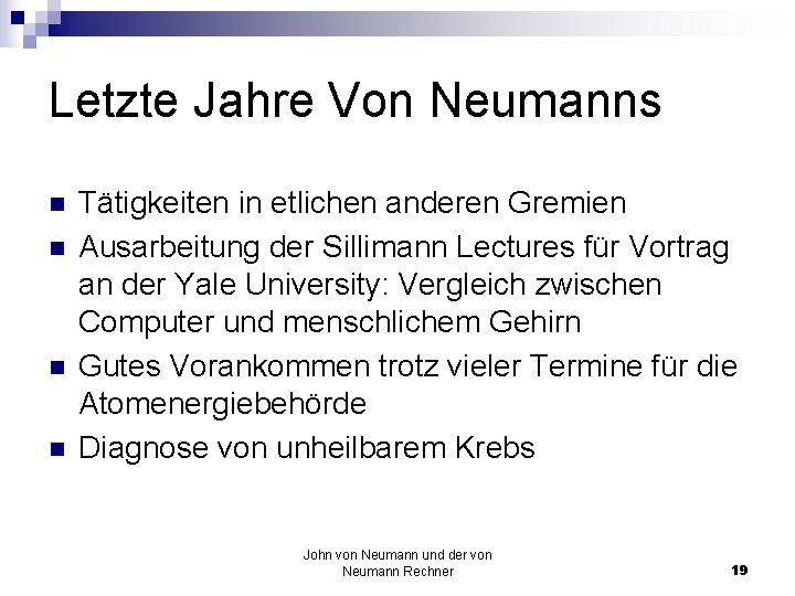 Letzte Jahre Von Neumanns n n Tätigkeiten in etlichen anderen Gremien Ausarbeitung der Sillimann