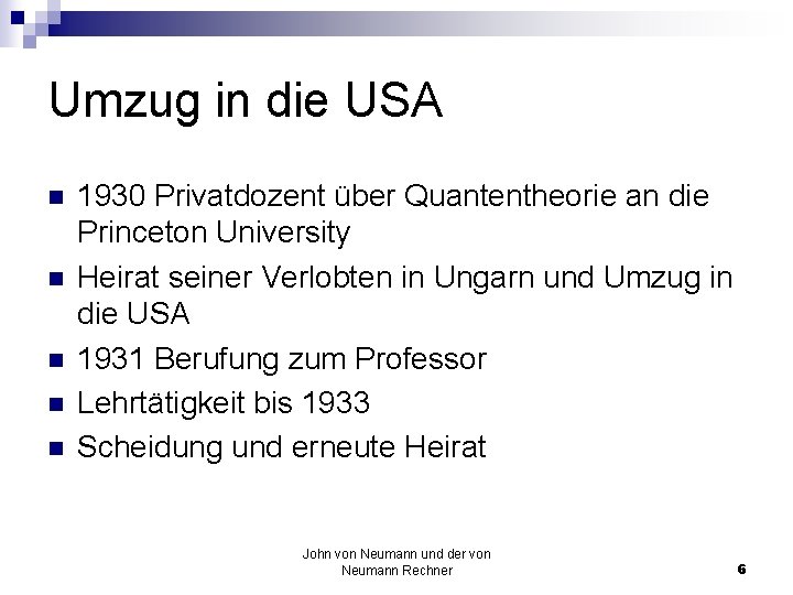 Umzug in die USA n n n 1930 Privatdozent über Quantentheorie an die Princeton
