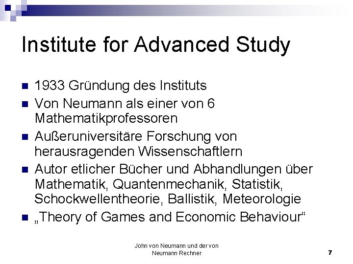 Institute for Advanced Study n n n 1933 Gründung des Instituts Von Neumann als