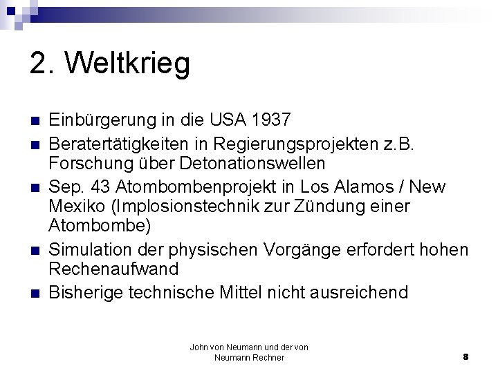 2. Weltkrieg n n n Einbürgerung in die USA 1937 Beratertätigkeiten in Regierungsprojekten z.