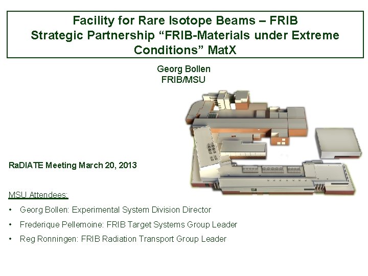Facility for Rare Isotope Beams – FRIB Strategic Partnership “FRIB-Materials under Extreme Conditions” Mat.
