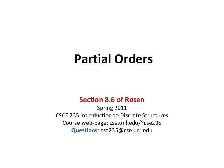 Partial Orders Section 8. 6 of Rosen Spring 2011 CSCE 235 Introduction to Discrete