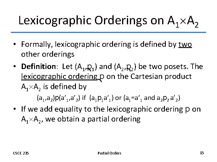 Lexicographic Orderings on A 1 A 2 • Formally, lexicographic ordering is defined by