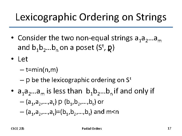 Lexicographic Ordering on Strings • Consider the two non-equal strings a 1 a 2…am