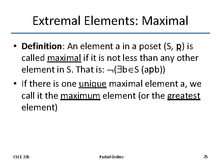 Extremal Elements: Maximal • Definition: An element a in a poset (S, p) is