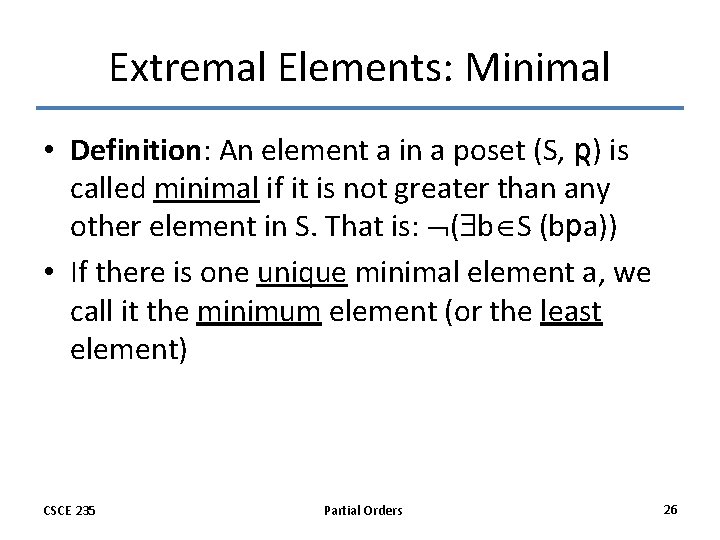 Extremal Elements: Minimal • Definition: An element a in a poset (S, p) is