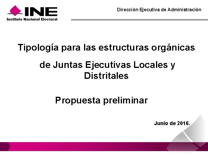 Dirección Ejecutiva de Administración Tipología para las estructuras orgánicas de Juntas Ejecutivas Locales y Dirección Ejecutiva de Administración Tipología para las estructuras orgánicas de Juntas Ejecutivas Locales y