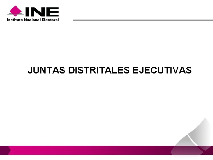 JUNTAS DISTRITALES EJECUTIVAS JUNTAS DISTRITALES EJECUTIVAS