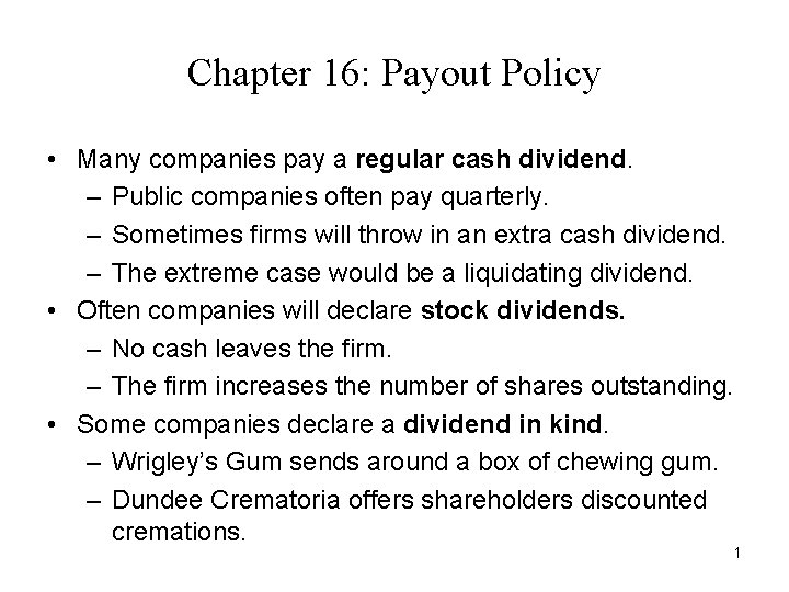 Chapter 16: Payout Policy • Many companies pay a regular cash dividend. – Public Chapter 16: Payout Policy • Many companies pay a regular cash dividend. – Public