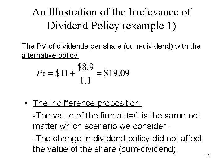 An Illustration of the Irrelevance of Dividend Policy (example 1) The PV of dividends An Illustration of the Irrelevance of Dividend Policy (example 1) The PV of dividends
