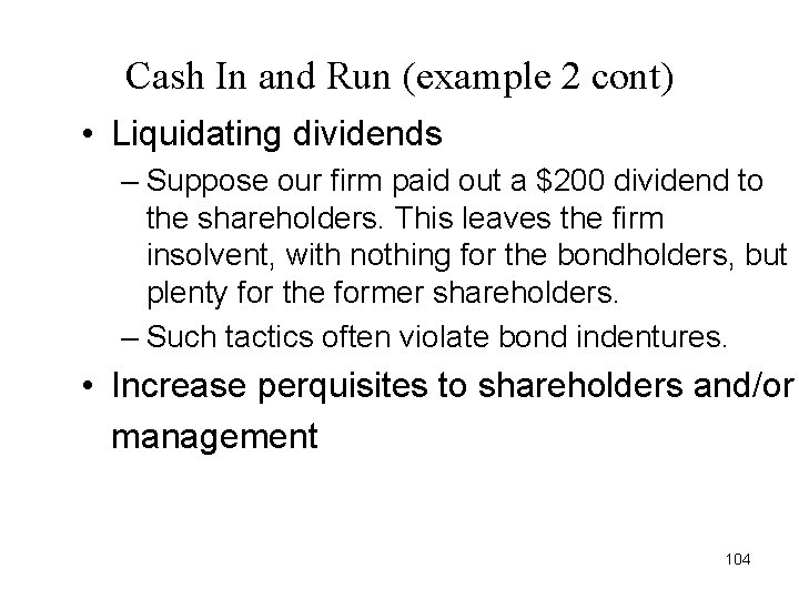 Cash In and Run (example 2 cont) • Liquidating dividends – Suppose our firm Cash In and Run (example 2 cont) • Liquidating dividends – Suppose our firm