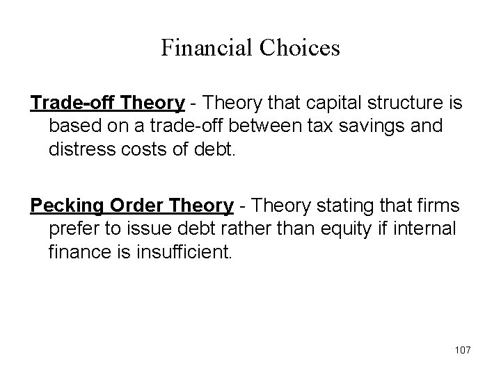 Financial Choices Trade-off Theory - Theory that capital structure is based on a trade-off Financial Choices Trade-off Theory - Theory that capital structure is based on a trade-off