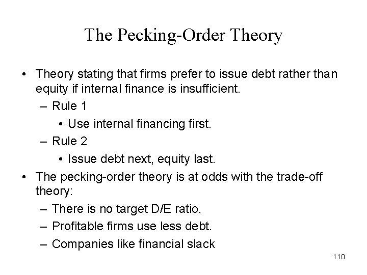 The Pecking-Order Theory • Theory stating that firms prefer to issue debt rather than The Pecking-Order Theory • Theory stating that firms prefer to issue debt rather than