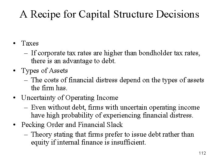 A Recipe for Capital Structure Decisions • Taxes – If corporate tax rates are A Recipe for Capital Structure Decisions • Taxes – If corporate tax rates are