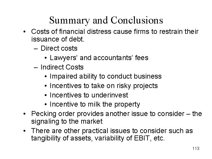 Summary and Conclusions • Costs of financial distress cause firms to restrain their issuance Summary and Conclusions • Costs of financial distress cause firms to restrain their issuance
