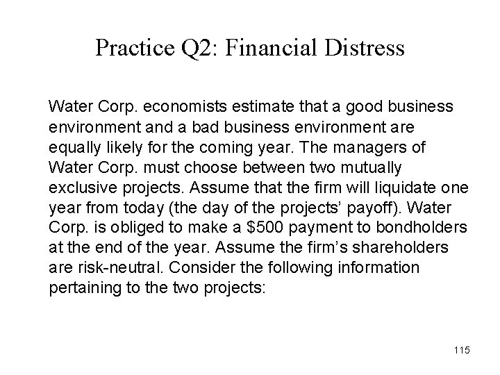 Practice Q 2: Financial Distress Water Corp. economists estimate that a good business environment Practice Q 2: Financial Distress Water Corp. economists estimate that a good business environment