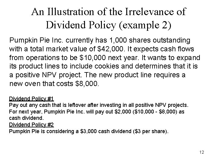 An Illustration of the Irrelevance of Dividend Policy (example 2) Pumpkin Pie Inc. currently An Illustration of the Irrelevance of Dividend Policy (example 2) Pumpkin Pie Inc. currently