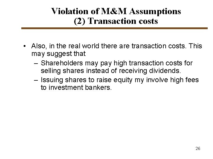 Violation of M&M Assumptions (2) Transaction costs • Also, in the real world there Violation of M&M Assumptions (2) Transaction costs • Also, in the real world there