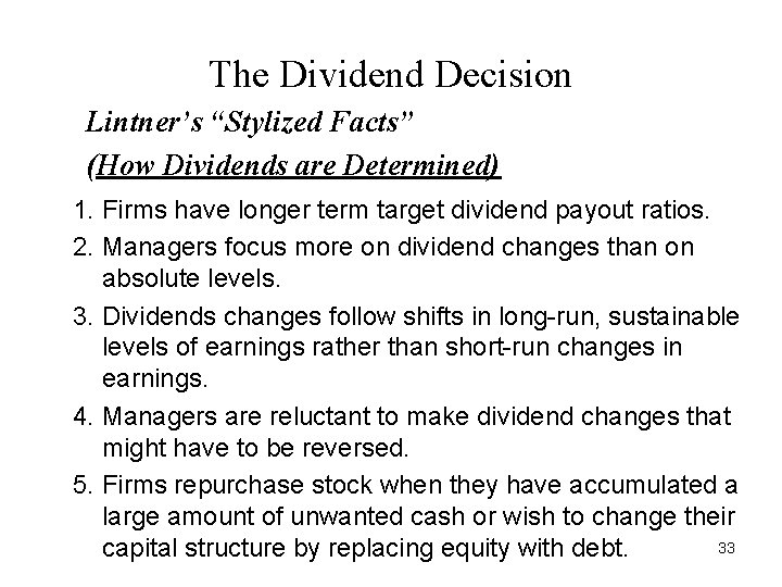 The Dividend Decision Lintner’s “Stylized Facts” (How Dividends are Determined) 1. Firms have longer The Dividend Decision Lintner’s “Stylized Facts” (How Dividends are Determined) 1. Firms have longer