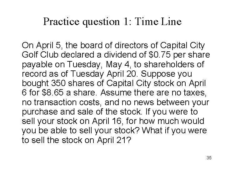 Practice question 1: Time Line On April 5, the board of directors of Capital Practice question 1: Time Line On April 5, the board of directors of Capital