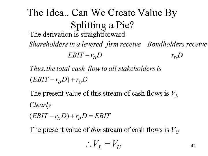 The Idea. . Can We Create Value By Splitting a Pie? The derivation is The Idea. . Can We Create Value By Splitting a Pie? The derivation is