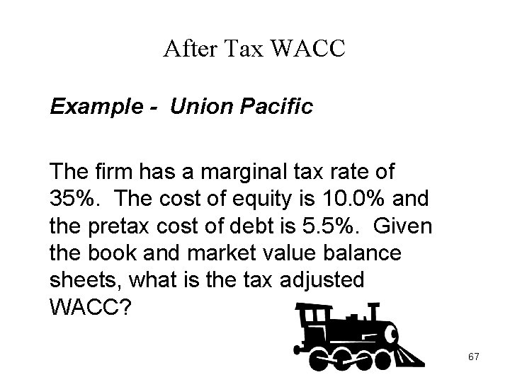 After Tax WACC Example - Union Pacific The firm has a marginal tax rate After Tax WACC Example - Union Pacific The firm has a marginal tax rate