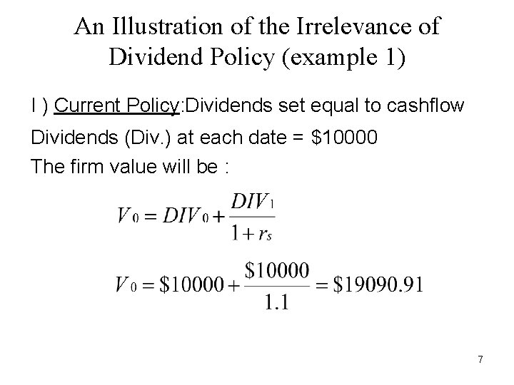 An Illustration of the Irrelevance of Dividend Policy (example 1) I ) Current Policy: An Illustration of the Irrelevance of Dividend Policy (example 1) I ) Current Policy: