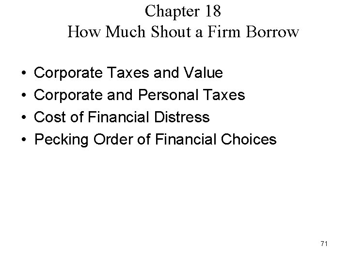 Chapter 18 How Much Shout a Firm Borrow • • Corporate Taxes and Value Chapter 18 How Much Shout a Firm Borrow • • Corporate Taxes and Value