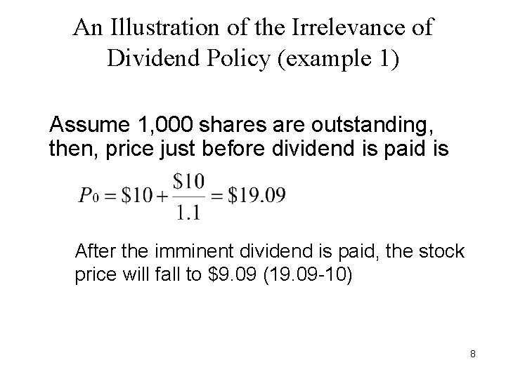 An Illustration of the Irrelevance of Dividend Policy (example 1) Assume 1, 000 shares An Illustration of the Irrelevance of Dividend Policy (example 1) Assume 1, 000 shares