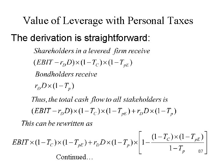 Value of Leverage with Personal Taxes The derivation is straightforward: Continued… 87 Value of Leverage with Personal Taxes The derivation is straightforward: Continued… 87