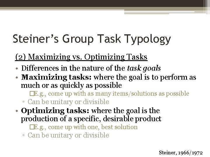 Steiner’s Group Task Typology (2) Maximizing vs. Optimizing Tasks • Differences in the nature