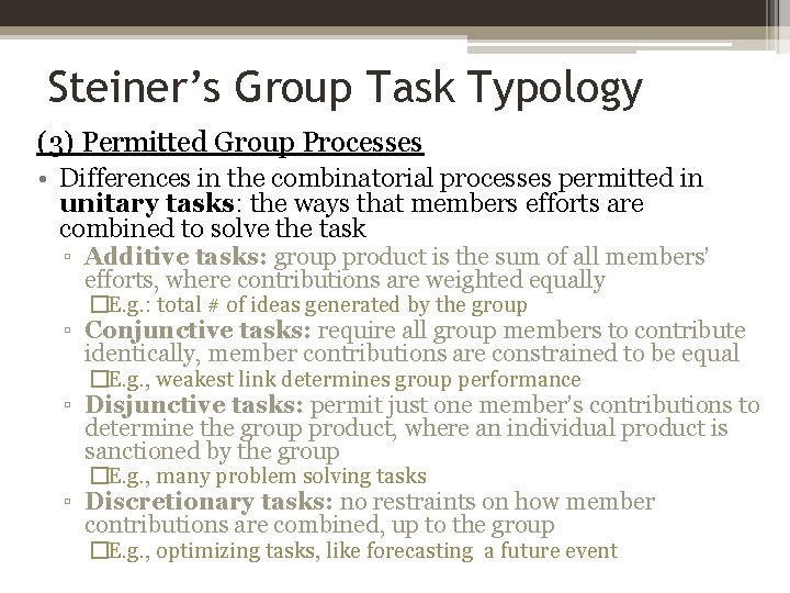 Steiner’s Group Task Typology (3) Permitted Group Processes • Differences in the combinatorial processes