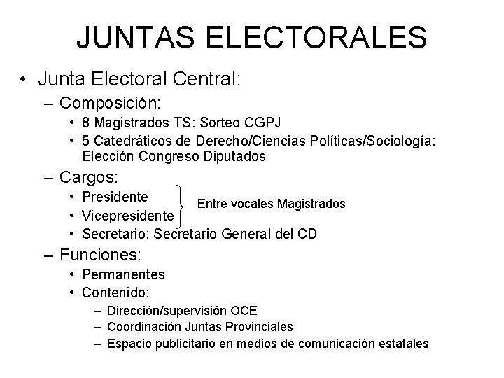 JUNTAS ELECTORALES • Junta Electoral Central: – Composición: • 8 Magistrados TS: Sorteo CGPJ