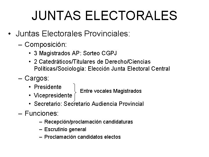 JUNTAS ELECTORALES • Juntas Electorales Provinciales: – Composición: • 3 Magistrados AP: Sorteo CGPJ
