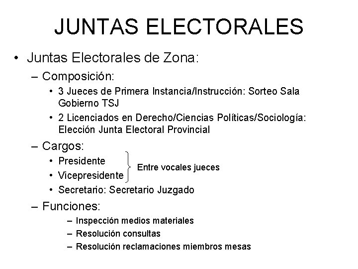 JUNTAS ELECTORALES • Juntas Electorales de Zona: – Composición: • 3 Jueces de Primera