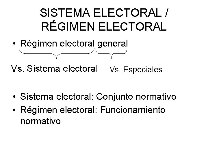 SISTEMA ELECTORAL / RÉGIMEN ELECTORAL • Régimen electoral general Vs. Sistema electoral Vs. Especiales