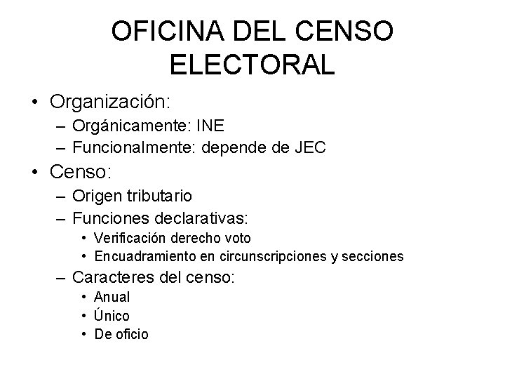 OFICINA DEL CENSO ELECTORAL • Organización: – Orgánicamente: INE – Funcionalmente: depende de JEC