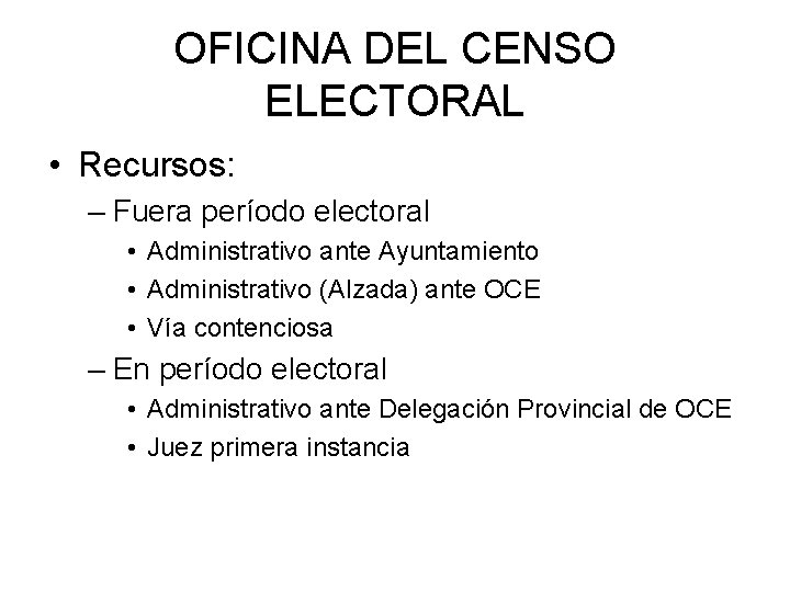 OFICINA DEL CENSO ELECTORAL • Recursos: – Fuera período electoral • Administrativo ante Ayuntamiento