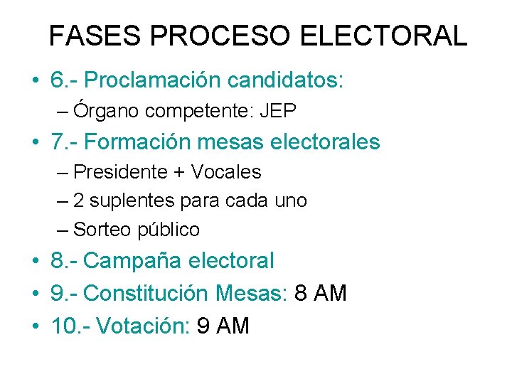 FASES PROCESO ELECTORAL • 6. - Proclamación candidatos: – Órgano competente: JEP • 7.