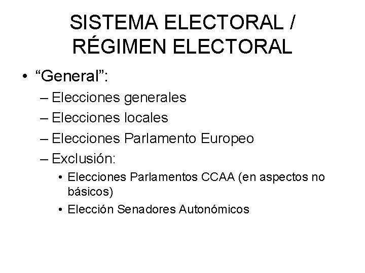 SISTEMA ELECTORAL / RÉGIMEN ELECTORAL • “General”: – Elecciones generales – Elecciones locales –