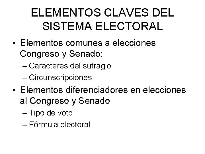 ELEMENTOS CLAVES DEL SISTEMA ELECTORAL • Elementos comunes a elecciones Congreso y Senado: –